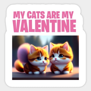 my cats are my valentine Sticker